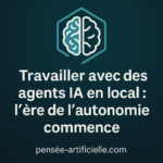 ⚙️Travailler avec des agents IA en local : l’ère de l’autonomie commence